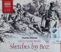 Selections from Sketches by Boz written by Charles Dickens performed by David Timson on CD (Abridged)